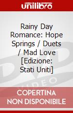 Rainy Day Romance: Hope Springs / Duets / Mad Love [Edizione: Stati Uniti] dvd