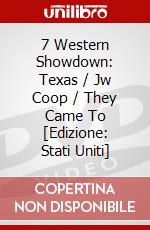 7 Western Showdown: Texas / Jw Coop / They Came To [Edizione: Stati Uniti] dvd