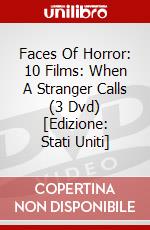 Faces Of Horror: 10 Films: When A Stranger Calls (3 Dvd) [Edizione: Stati Uniti] dvd