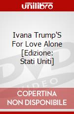 Ivana Trump'S For Love Alone [Edizione: Stati Uniti] dvd