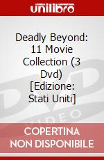Deadly Beyond: 11 Movie Collection (3 Dvd) [Edizione: Stati Uniti] dvd