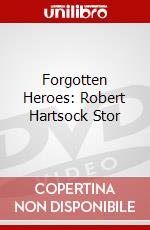 Forgotten Heroes: Robert Hartsock Stor dvd