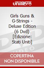 Girls Guns & G-Strings - Deluxe Edition (6 Dvd) [Edizione: Stati Uniti] dvd
