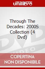 Through The Decades: 2000S Collection (4 Dvd) dvd