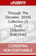 Through The Decades: 2010S Collection (4 Dvd) [Edizione: Stati Uniti] dvd