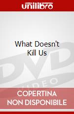What Doesn't Kill Us dvd