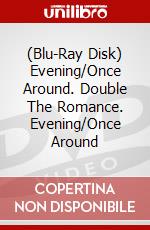 (Blu-Ray Disk) Evening/Once Around. Double The Romance. Evening/Once Around brd