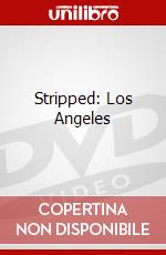 Stripped: Los Angeles dvd