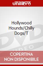 Hollywood Hounds/Chilly Dogs/T dvd