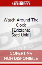 Watch Around The Clock [Edizione: Stati Uniti] dvd