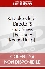 Karaoke Club - Director'S Cut: Shrek [Edizione: Regno Unito] dvd