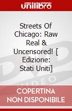 Streets Of Chicago: Raw Real & Uncensored! [ Edizione: Stati Uniti] dvd