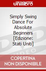 Simply Swing Dance For Absolute Beginners [Edizione: Stati Uniti] dvd