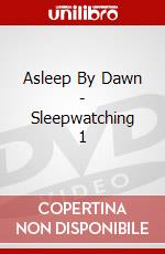 Asleep By Dawn - Sleepwatching 1 dvd