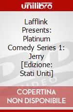 Lafflink Presents: Platinum Comedy Series 1: Jerry [Edizione: Stati Uniti] dvd