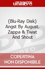 (Blu-Ray Disk) Angst By August. Zappa & Twist And Shout brd