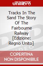 Tracks In The Sand The Story Of The Fairbourne Railway [Edizione: Regno Unito] dvd
