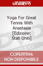 Yoga For Great Tennis With Anastasia [Edizione: Stati Uniti] dvd