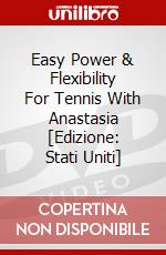 Easy Power & Flexibility For Tennis With Anastasia [Edizione: Stati Uniti] dvd