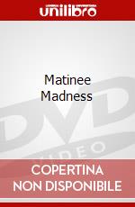 Matinee Madness dvd