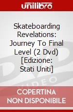Skateboarding Revelations: Journey To Final Level (2 Dvd) [Edizione: Stati Uniti] dvd