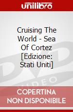 Cruising The World - Sea Of Cortez [Edizione: Stati Uniti] dvd