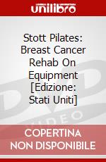 Stott Pilates: Breast Cancer Rehab On Equipment [Edizione: Stati Uniti] dvd