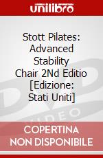 Stott Pilates: Advanced Stability Chair 2Nd Editio [Edizione: Stati Uniti] dvd