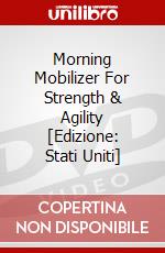 Morning Mobilizer For Strength & Agility [Edizione: Stati Uniti] dvd