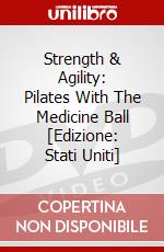 Strength & Agility: Pilates With The Medicine Ball [Edizione: Stati Uniti] dvd