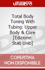 Total Body Toning With Tubing: Upper Body & Core [Edizione: Stati Uniti] dvd