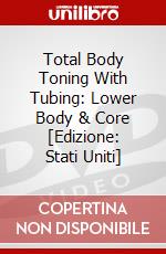 Total Body Toning With Tubing: Lower Body & Core [Edizione: Stati Uniti] dvd