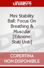 Mini Stability Ball: Focus On Breathing & Muscular [Edizione: Stati Uniti] dvd