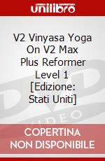 V2 Vinyasa Yoga On V2 Max Plus Reformer Level 1 [Edizione: Stati Uniti] dvd