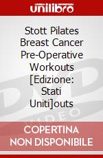 Stott Pilates Breast Cancer Pre-Operative Workouts [Edizione: Stati Uniti]outs dvd