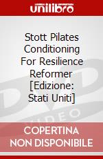 Stott Pilates Conditioning For Resilience Reformer [Edizione: Stati Uniti] dvd