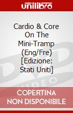 Cardio & Core On The Mini-Tramp (Eng/Fre) [Edizione: Stati Uniti] dvd