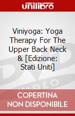 Viniyoga: Yoga Therapy For The Upper Back Neck & [Edizione: Stati Uniti] dvd