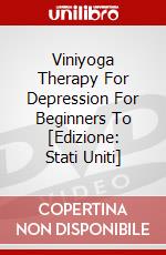 Viniyoga Therapy For Depression For Beginners To [Edizione: Stati Uniti] dvd