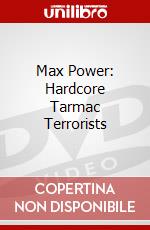 Max Power: Hardcore Tarmac Terrorists dvd