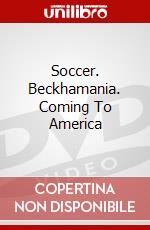 Soccer. Beckhamania. Coming To America dvd