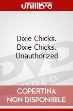 Dixie Chicks. Dixie Chicks. Unauthorized dvd
