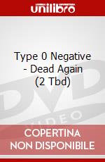 Type 0 Negative - Dead Again (2 Tbd) film in dvd di TYPE 0 NEGATIVE