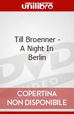 Till Broenner - A Night In Berlin film in dvd di Spv