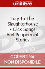 Fury In The Slaughterhouse - Click Songs And Peppermint Stories film in dvd