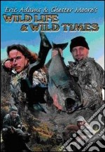 Eric Adams & Chester Moore. Wild Life & Wild Times dvd