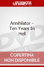 Annihilator - Ten Years In Hell dvd