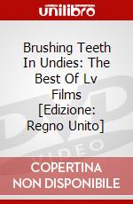 Brushing Teeth In Undies: The Best Of Lv Films [Edizione: Regno Unito] dvd