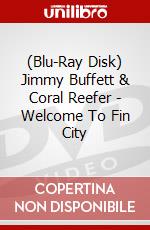 (Blu-Ray Disk) Jimmy Buffett & Coral Reefer - Welcome To Fin City brd
