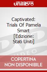 Captivated: Trials Of Pamela Smart [Edizione: Stati Uniti] dvd